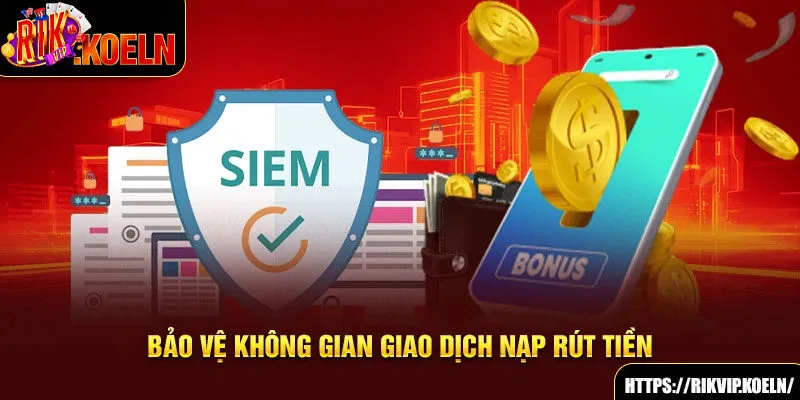 Bảo vệ không gian giao dịch nạp rút tiền Bảo vệ không gian giao dịch nạp rút tiền
