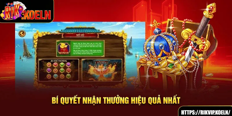 Bí quyết nhận thưởng hiệu quả nhất Bí quyết nhận thưởng hiệu quả nhất