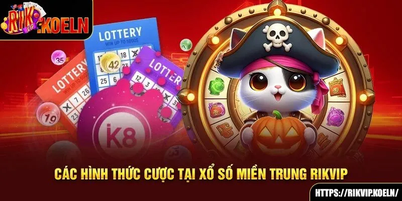 Các hình thức cược tại xổ số miền Trung Rikvip Các hình thức cược tại xổ số miền Trung Rikvip