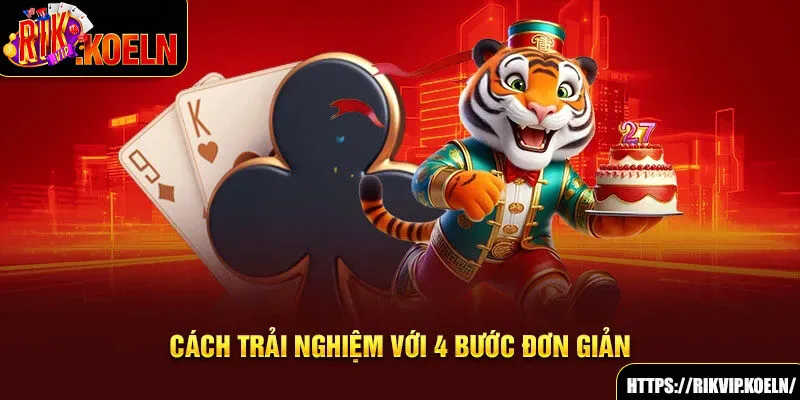 Cách trải nghiệm với 4 bước đơn giản Cách trải nghiệm với 4 bước đơn giản