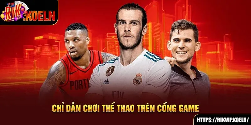 Chỉ dẫn chơi thể thao trên cổng game Chỉ dẫn chơi thể thao trên cổng game