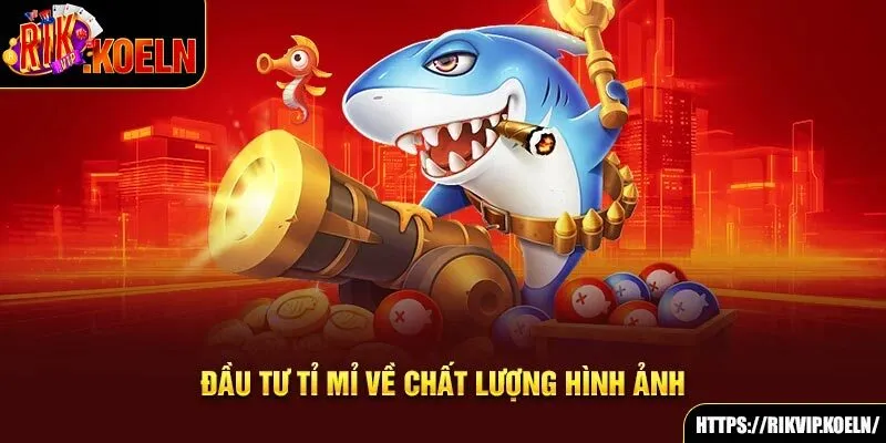 Đầu tư tỉ mỉ về chất lượng hình ảnh Đầu tư tỉ mỉ về chất lượng hình ảnh