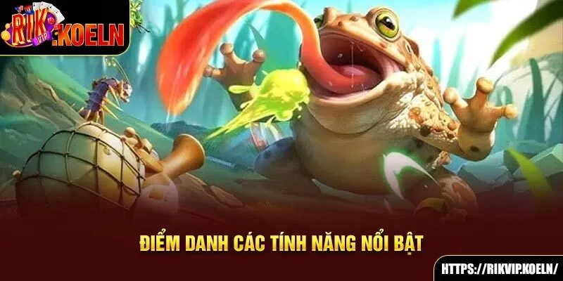 Điểm danh các tính năng nổi bật Điểm danh các tính năng nổi bật