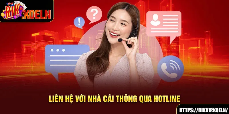 Liên hệ với nhà cái thông qua hotline