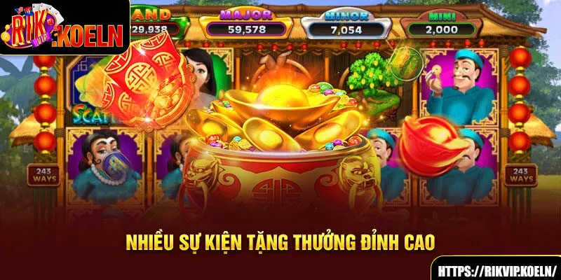 Nhiều sự kiện tặng thưởng đỉnh cao Nhiều sự kiện tặng thưởng đỉnh cao