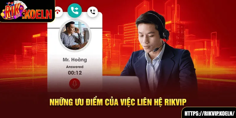 Những ưu điểm của việc liên hệ Rikvip