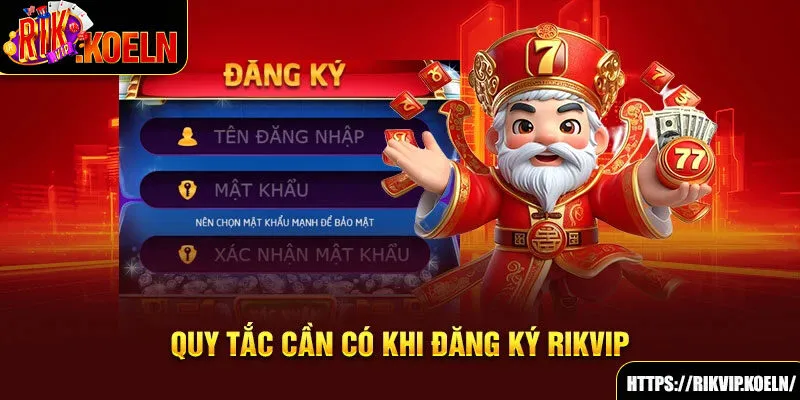 Quy tắc cần có khi đăng ký Rikvip