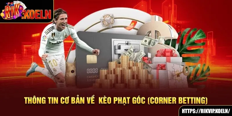 Thông tin cơ bản về kèo phạt góc (Corner betting) Thông tin cơ bản về kèo phạt góc (Corner betting)