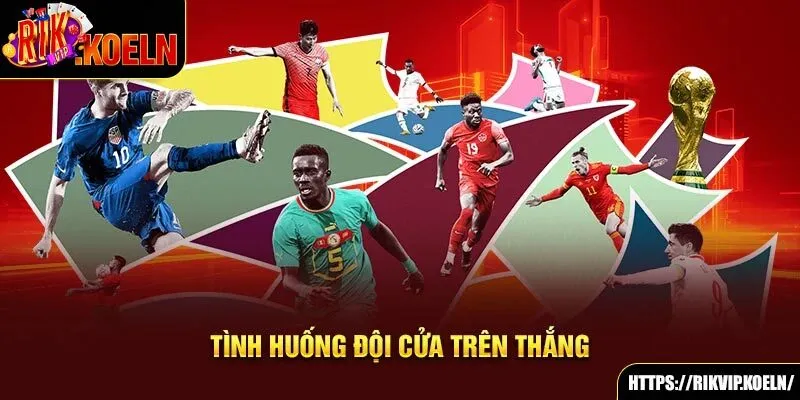 Tình huống đội cửa trên thua Tình huống đội cửa trên thua