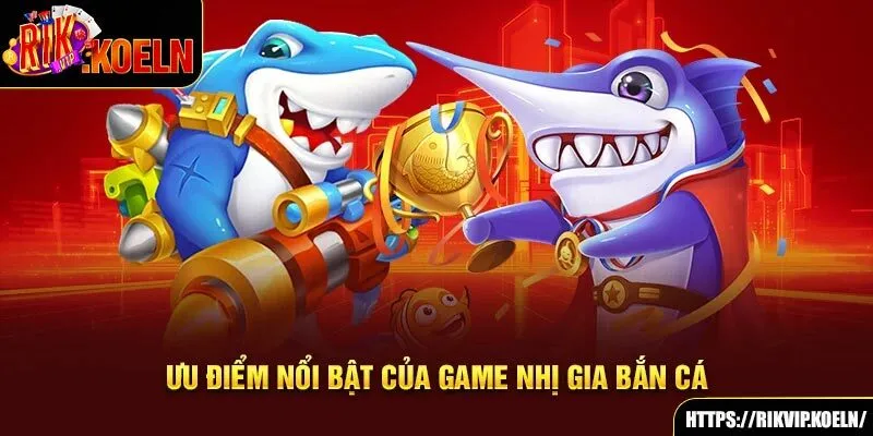Ưu điểm nổi bật của game Nhị Gia bắn cá Ưu điểm nổi bật của game Nhị Gia bắn cá